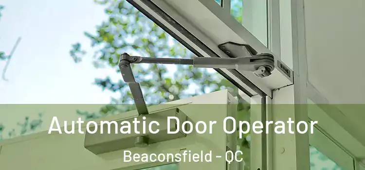  Automatic Door Operator Beaconsfield - QC