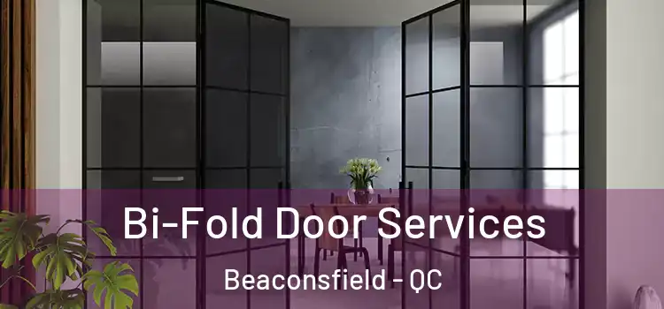  Bi-Fold Door Services Beaconsfield - QC