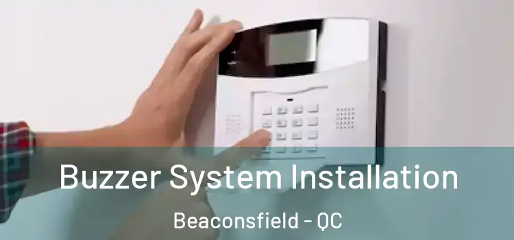  Buzzer System Installation Beaconsfield - QC