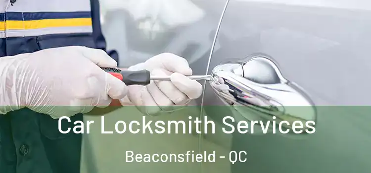  Car Locksmith Services Beaconsfield - QC