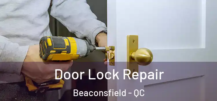  Door Lock Repair Beaconsfield - QC