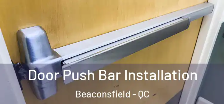  Door Push Bar Installation Beaconsfield - QC