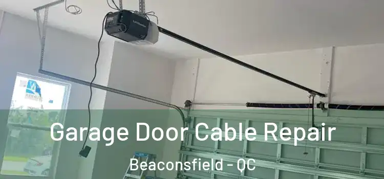  Garage Door Cable Repair Beaconsfield - QC