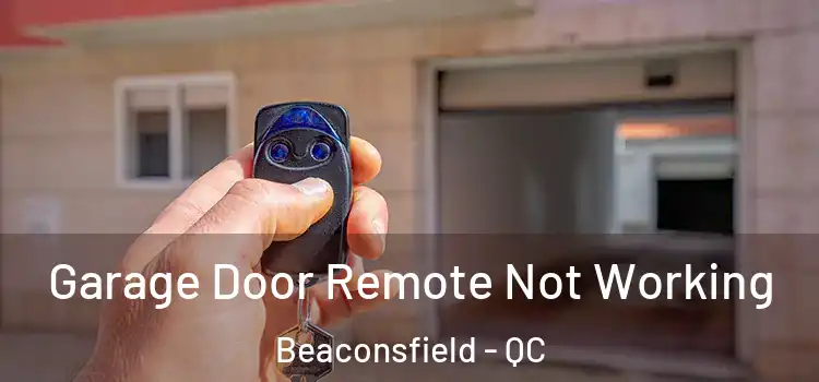  Garage Door Remote Not Working Beaconsfield - QC