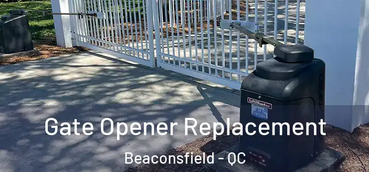  Gate Opener Replacement Beaconsfield - QC
