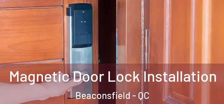  Magnetic Door Lock Installation Beaconsfield - QC