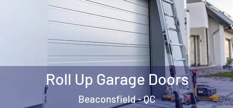  Roll Up Garage Doors Beaconsfield - QC