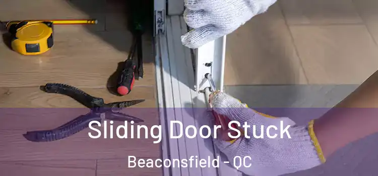  Sliding Door Stuck Beaconsfield - QC