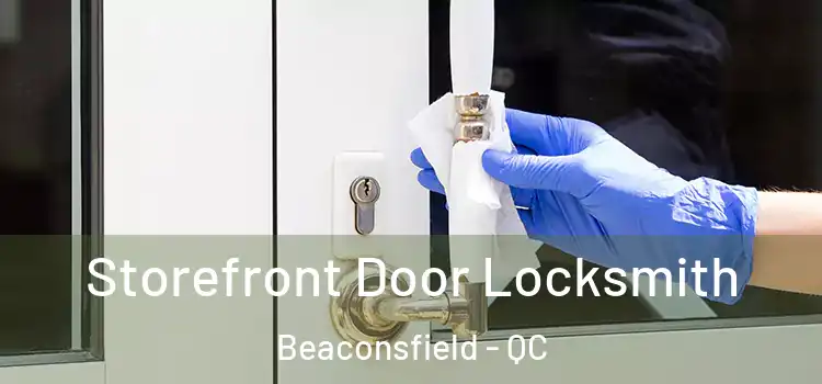  Storefront Door Locksmith Beaconsfield - QC